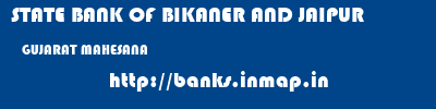 STATE BANK OF BIKANER AND JAIPUR  GUJARAT MAHESANA    banks information 